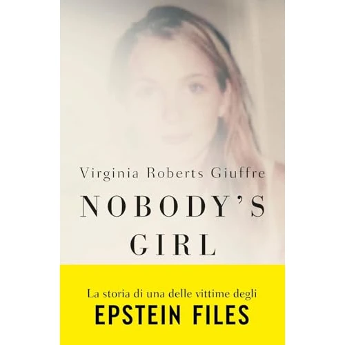 Nobody’s girl. La mia storia di sopravvivenza in nome della giustizia. Il caso Epstein