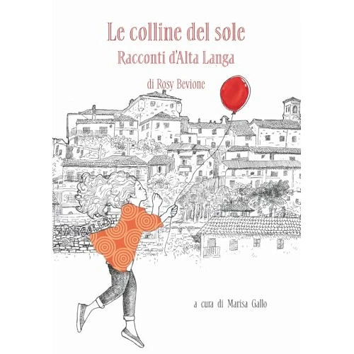 Oferta limitada: Le colline del sole. Racconti d'Alta Langa (Esperienze) de 15.00 € a 15.00 € (ahorro 0.00%)