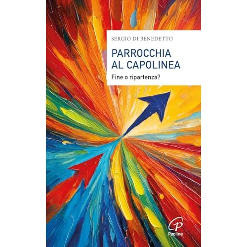 Parrocchia al capolinea. Fine o ripartenza? (Saggistica Paoline)