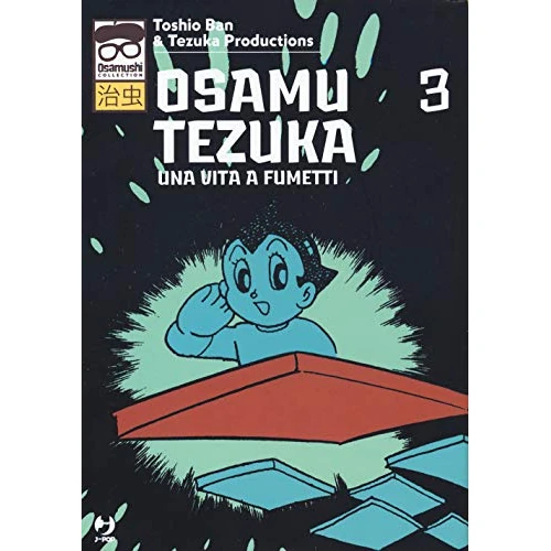 Osamu Tezuka. Una vita a fumetti (Vol. 3)