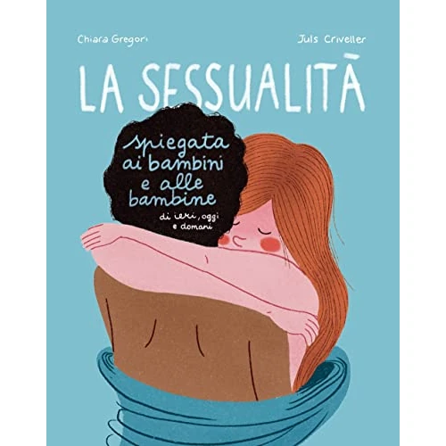 Offre limitée : La sessualità spiegata ai bambini e alle bambine di ieri, oggi e domani. Ediz. a colori de 16.00 € à 16.00 € (0.00% de remise)