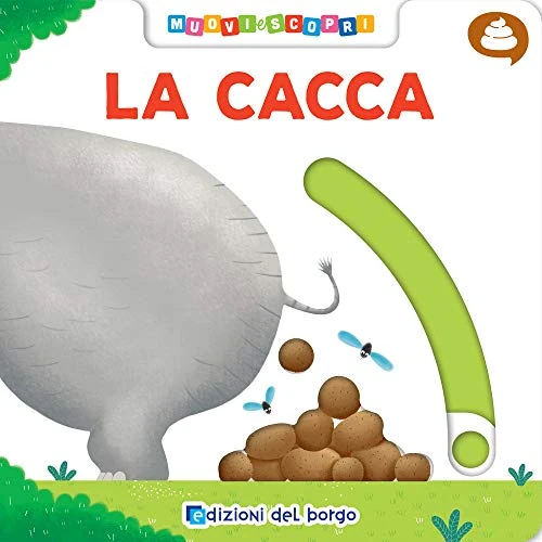 Offerta a tempo: La cacca. Muovi e scopri. Ediz. illustrata - 16% da 9.40 € a 7.92 €
