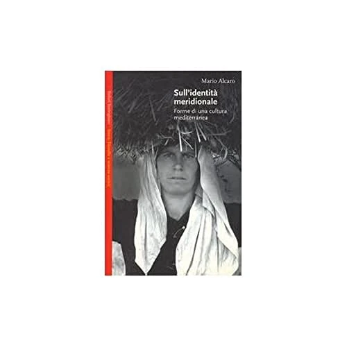 Oferta limitowana: Sull'identità meridionale. Forme di una cultura mediterranea z 59.95 zł na 59.95 zł (oszczędź 0.00%)
