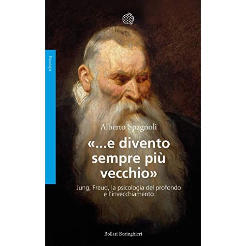 Limited-time offer: e divento sempre più vecchio». Jung, Freud, la psicologia del profondo e l'invecchiamento from 17.04 £ to 17.04 £ (save 0.00%)