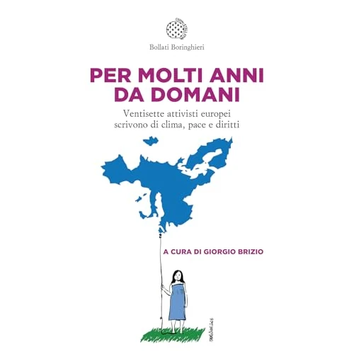 Offre limitée : Per molti anni da domani. Ventisette attivisti europei scrivono di clima, pace e diritti de 12.00 € à 12.00 € (0.00% de remise)