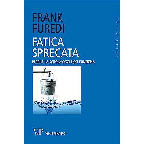 Offerta a tempo: Fatica sprecata. Perché la scuola oggi non funziona - 5% da 18.50 € a 17.57 €