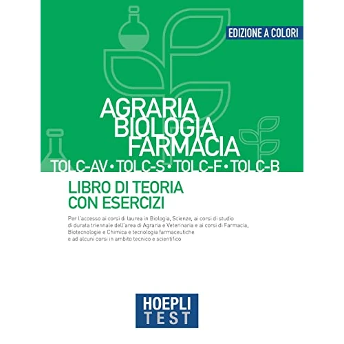 Hoepli test. Agraria, Biologia, Farmacia TOLC-AV, TOLC-S, TOLC-F, TOLC-B. Libro di teoria con esercizi