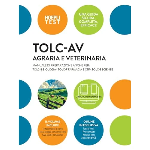 TOLC-AV Agraria e Veterinaria. Manuale di preparazione anche per: TOLC-B Biologia, TOLC-F Farmacia e CTF - TOLC-S Scienze. Con espansione online (Hoepli Test)