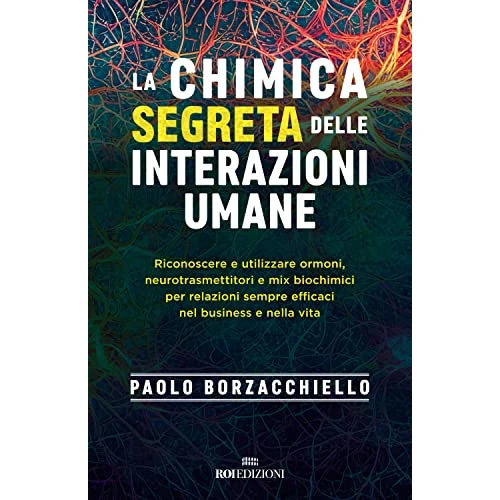 Tijdelijke aanbieding: La chimica segreta delle interazioni umane. Riconoscere e utilizzare ormoni, neurotrasmettitori e mix biochimici per relazioni sempre efficaci nel business e nella vita van 24.70 € naar 24.70 € (0.00% korting)
