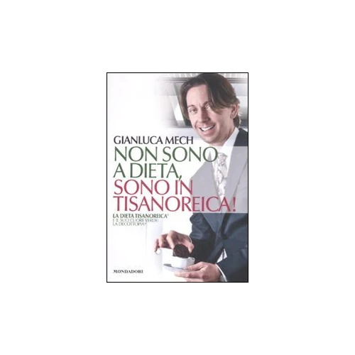Non sono a dieta, sono in tisanoreica! La dieta tisanoreica e il suo cuore verde: la decottopia (Libri illustrati)