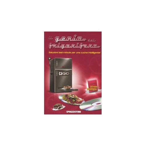 Il genio del frigorifero. Soluzioni last-minute per una cucina intelligente. Con CD-ROM
