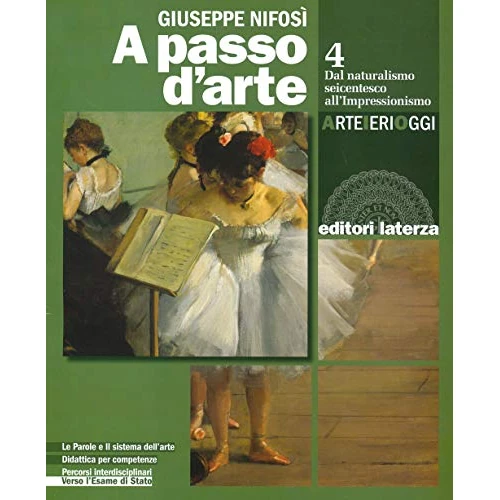 Offerta a tempo: A passo d'arte. Arte ieri oggi. Per le Scuole superiori. Con e-book. Con espansione online. Dal naturalismo seicentesco all'impressionismo (Vol. 4) - 13% da 30.28 € a 26.26 €