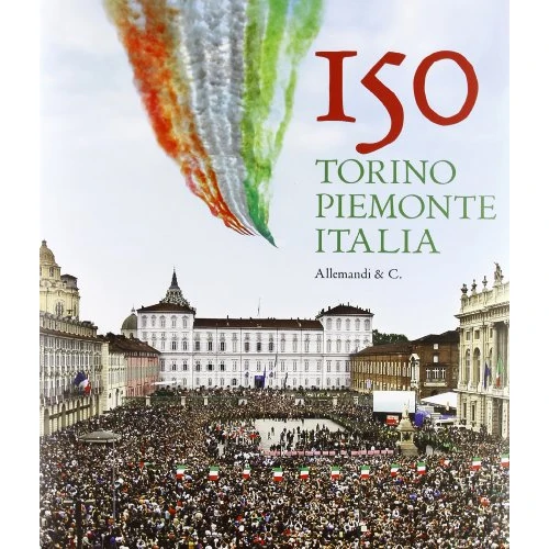 Offerta a tempo: 150 Torino, Piemonte, Italia. Ediz. illustrata - 72% da 60.00 € a 16.51 €