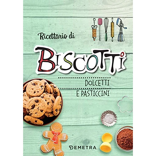 Ricettario di biscotti, dolcetti e pasticcini. Ediz. a spirale