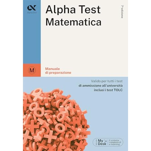 Alpha Test matematica. Per i test di ammissione all'università. Ediz. MyDesk. Con Contenuto digitale per download e accesso online (TestUniversitari)