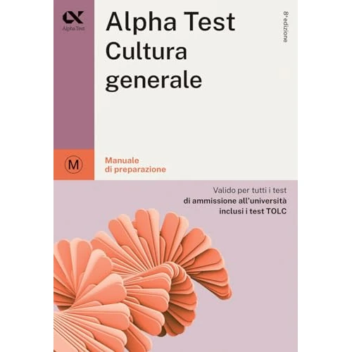 Alpha Test cultura generale. Per i test di ammissione all'università. Ediz. MyDesk. Con Contenuto digitale per download e accesso online (TestUniversitari)