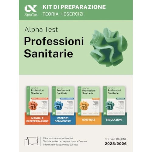 Alpha Test. Professioni sanitarie. Kit di preparazione. Per l’ammissione ai corsi di laurea triennale delle professioni sanitarie, tra cui fisioterapia, logopedia, infermieristica, ostetricia, die...