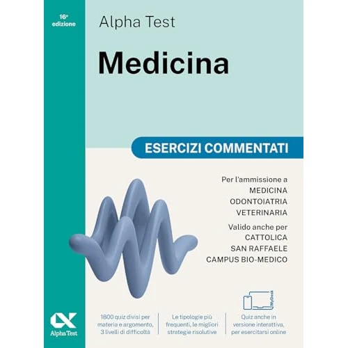 Alpha Test Medicina. Esercizi commentati. Per l’ammissione ai corsi di laurea in Medicina, Odontoiatria e Veterinaria delle università statali. Nuova edizione con i quesiti della banca dati uffici...