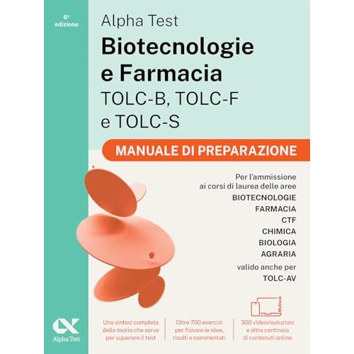 Alpha Test. Biotecnologie e Farmacia TOLC-B, TOLC-F e TOLC-S 2026-2027. Manuale di preparazione. Per test di ammissione universitari, anche per TOLC-AV. Con piattaforma digitale (TestUniversitari)