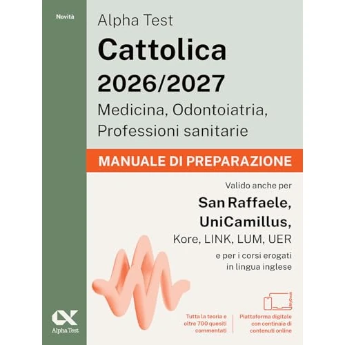 Alpha Test. Cattolica 2026-2027. Medicina, odontoiatria, professioni sanitarie. Manuale di preparazione. Ideale anche per i test di San Raffaele e ... Con piattaforma digitale (TestUniversitari)