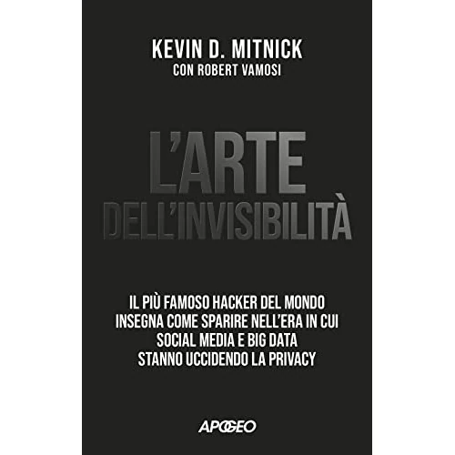 Oferta limitada: L'arte dell'invisibilità. Il più famoso hacker del mondo insegna come sparire nell'era in cui social media e big data stanno uccidendo la privacy (Apogeo Saggi) de 25.00 EUR a 25.00 EUR (ahorro 0%)