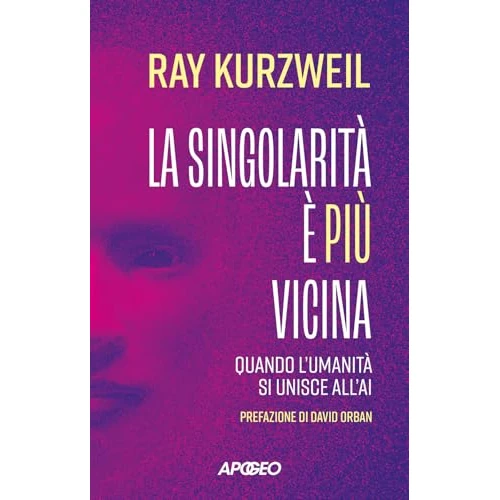 Offerta a tempo: La singolarità è più vicina. Quando l'umanità si unisce con l'AI - 20% da 25.00 € a 20.00 €