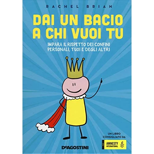 Offre limitée : Dai un bacio a chi vuoi tu! Impara il rispetto dei confini personali, tuoi e degli altri de 12.90 EUR à 12.90 EUR (remise 0%)