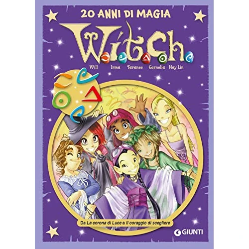 W.i.t.c.h. 20 anni di magia. Da La corona di Luce a Il coraggio di scegliere (Vol. 3)