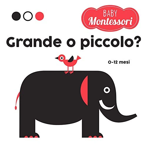 Offerta a tempo: Grande o piccolo? Baby Montessori. Ediz. a colori - 16% da 5.60 € a 4.72 €