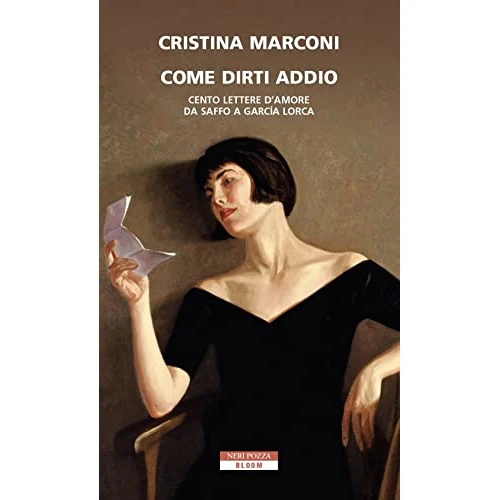 Oferta limitowana: Come dirti addio. Cento lettere d'amore da Saffo a Garcia Lorca z 71.70 zł na 71.70 zł (oszczędź 0.00%)
