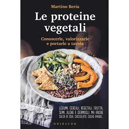 Le proteine vegetali. Conoscerle, valorizzarle e portarle a tavola