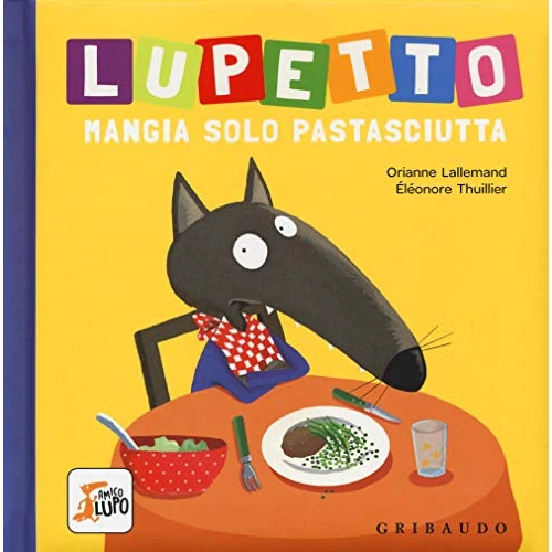 Offerta a tempo: Lupetto mangia solo pastasciutta. Amico lupo — 15% da 7,90 € a 6,72 €