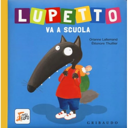 Offerta a tempo: Lupetto va a scuola. Amico lupo. Ediz. a colori - 25% da 8.45 € a 6.32 €