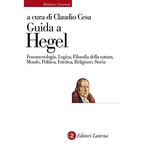 Offerta a tempo: Guida a Hegel. Fenomenologia, Logica, Filosofia della natura, Morale, Politica, Estetica, Religione, Storia - 16% da 20.90 € a 17.60 €