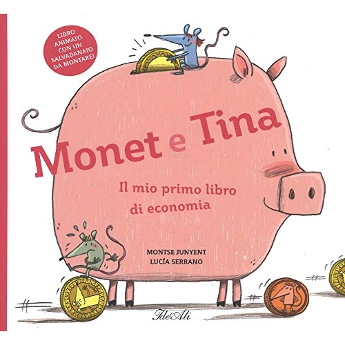 Monet e Tina. Il mio primo libro di economia. Ediz. a colori