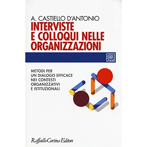 Offerta a tempo: Interviste e colloqui nelle organizzazioni. Metodi per un dialogo efficace nei contesti — 5% da 29,00 € a 27,55 €