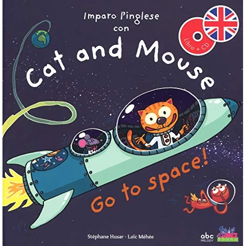 Imparo l'inglese con Cat and Mouse. Go to space! Ediz. a colori. Con CD-Audio