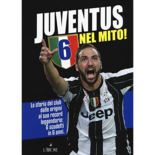 Juventus 6 nel mito! La storia del club dalle origini al suo record leggendario: 6 scudetti in 6 anni
