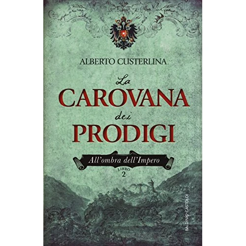 Limitiertes Angebot: La carovana dei prodigi. All'ombra dell'impero (Romanzi e racconti) von 22.98 EUR auf 18.00 EUR (Spare 22%)