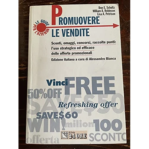 Promuovere le vendite. Sconti, omaggi, concorsi, raccolte punti: l'uso strategico ed efficace delle offerte promozionali
