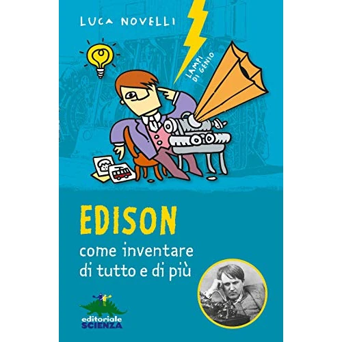 Offerta a tempo: Edison: Come inventare di tutto e di più… - 16% da 9.40 € a 7.92 €