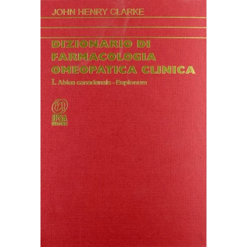 Dizionario di farmacologia omeopatica clinica (Vol. 1) (Homoeopathica)