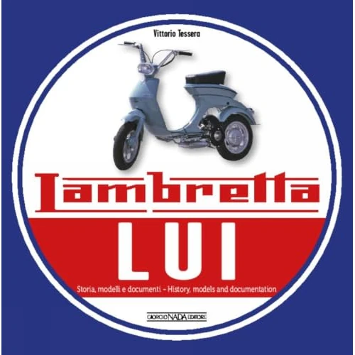 Offerta a tempo: Lambretta LUI: Storia, modelli e documenti. Ediz. bilingue italiano/inglese - 20% da 35.00 € a 28.00 €