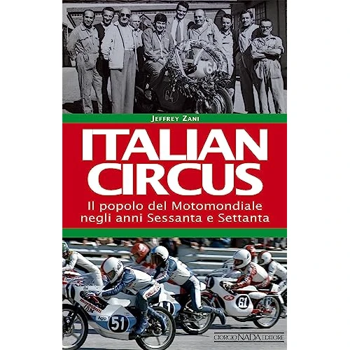 Offre limitée : Italian circus. Il popolo del Motomondiale negli anni Sessanta e Settanta de 28.00 € à 28.00 € (0.00% de remise)