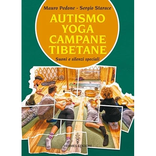 Autismo, yoga, campane tibetane. Suoni e silenzi speciali. Con QR Code con contenuti audio