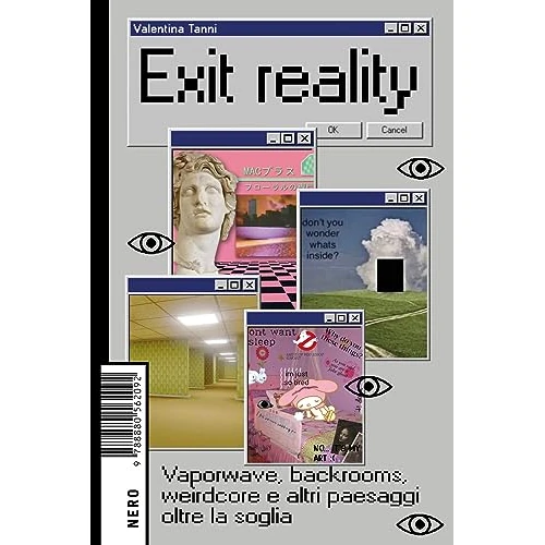 Offerta a tempo: Exit reality. Vaporwave, backrooms, weirdcore e altri paesaggi oltre la soglia - 5% da 23.00 € a 21.85 €