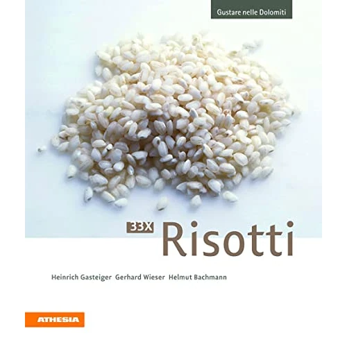 33 x Risotti: Gustare nelle Dolomiti