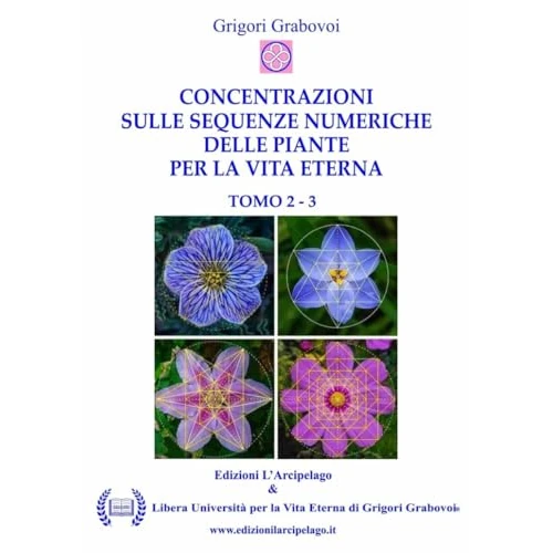 Concentrazioni sulle Sequenze Numeriche delle Piante per la Vita Eterna. Tomo 2-3