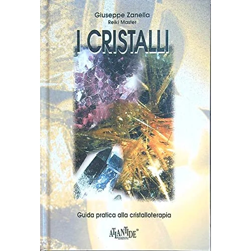 I cristalli. Guida pratica alla cristalloterapia
