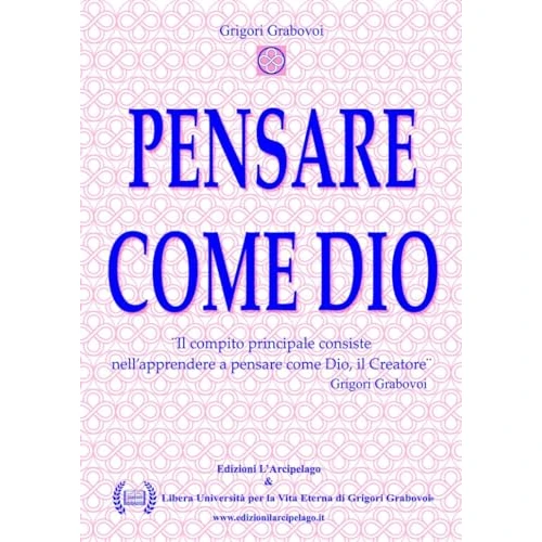 Pensare come Dio. Il compito principale consiste nell'apprendere e pensare come Dio, il Creatore